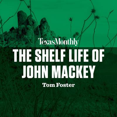 The Shelf Life of John Mackey by Thomas C. Foster audiobook