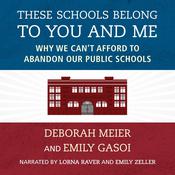 These Schools Belong to You and Me by  Deborah Meier audiobook