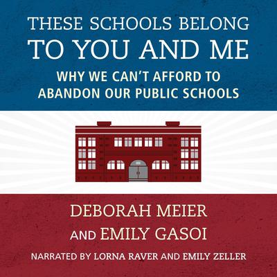 These Schools Belong to You and Me by Deborah Meier audiobook