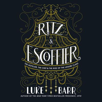 Ritz and Escoffier by Luke Barr audiobook
