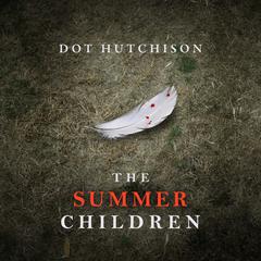 The Summer Children by Dot Hutchison audiobook