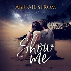 Show Me by Abigail Strom audiobook