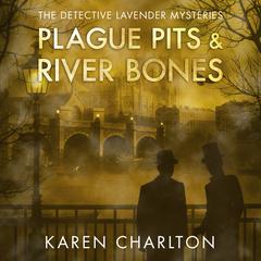 Plague Pits & River Bones by Karen Charlton audiobook