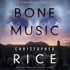 Bone Music by Christopher Rice audiobook