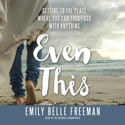 Even This by Emily Belle Freeman audiobook