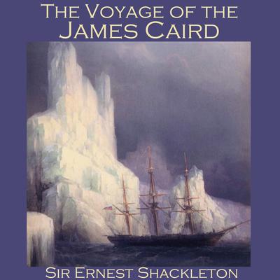 The Voyage of the James Caird by Ernest Shackleton audiobook