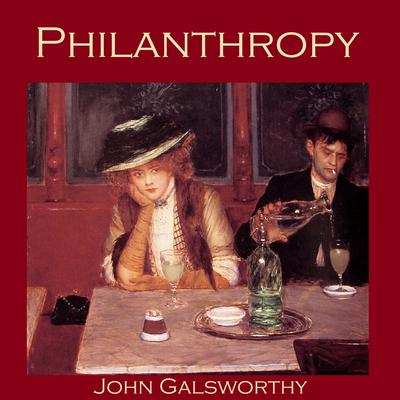 Philanthropy by John Galsworthy audiobook