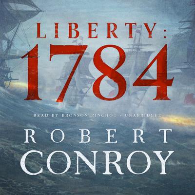 Liberty: 1784 by Robert Conroy audiobook