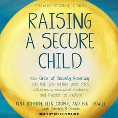 Raising a Secure Child by Kent Hoffman audiobook