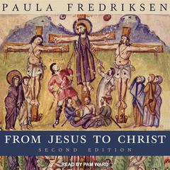 From Jesus to Christ by Paula Fredriksen audiobook