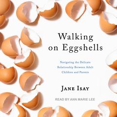 Walking on Eggshells by Jane Isay audiobook