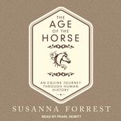 The Age of the Horse by  Susanna Forrest audiobook