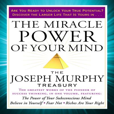 The Miracle Power of Your Mind by Joseph Murphy audiobook