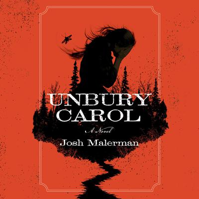 Unbury Carol by Josh Malerman audiobook