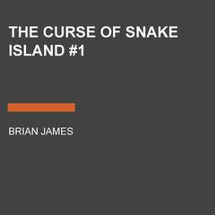 The Curse of Snake Island #1 by Brian James audiobook