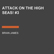 Attack on the High Seas! #3 by  Brian James audiobook
