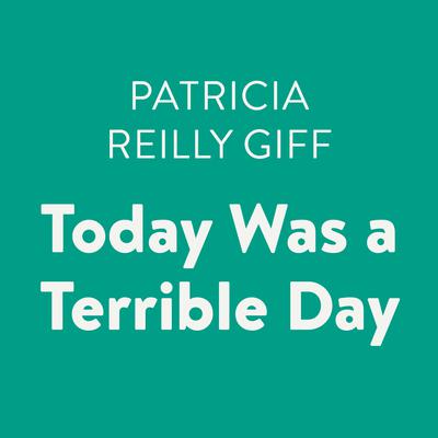 Today Was a Terrible Day by Patricia Reilly Giff audiobook