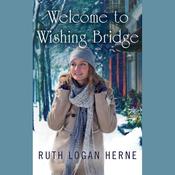 Welcome to Wishing Bridge by  Ruth Logan Herne audiobook