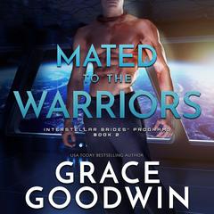 Mated to the Warriors by Grace Goodwin audiobook