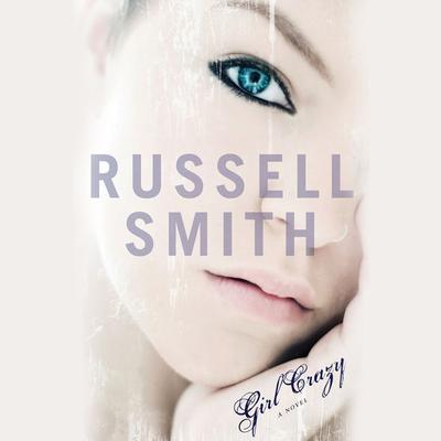 Girl Crazy by Russell Smith audiobook