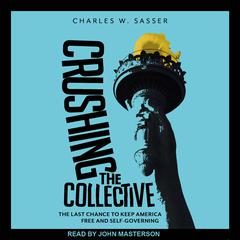 Crushing the Collective by Charles W. Sasser audiobook