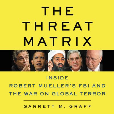 The Threat Matrix by Garrett M. Graff audiobook