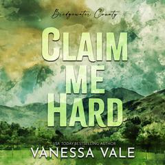 Claim Me Hard by Vanessa Vale audiobook