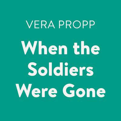 When the Soldiers Were Gone by Vera Propp audiobook