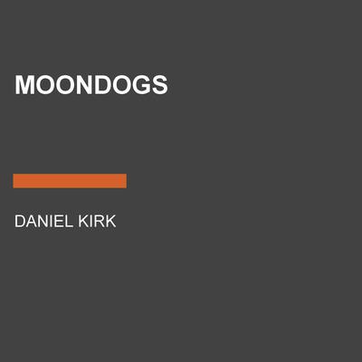 Moondogs by Daniel Kirk audiobook
