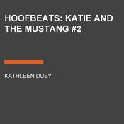 Hoofbeats: Katie and the Mustang #2 by  Kathleen Duey audiobook