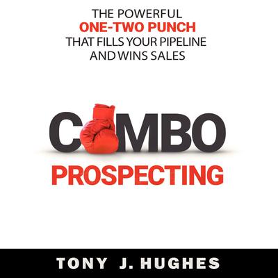 Combo Prospecting by Tony J. Hughes audiobook