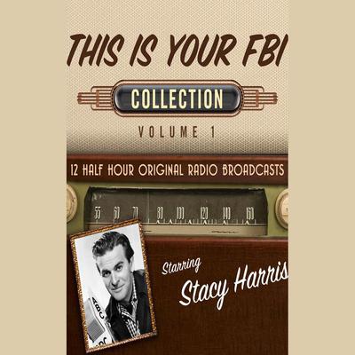 This Is Your FBI, Collection 1 by Black Eye Entertainment audiobook