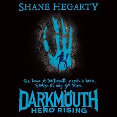 Darkmouth #4: Hero Rising by Shane Hegarty audiobook