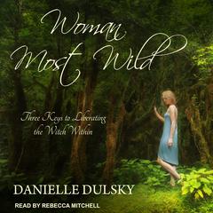 Woman Most Wild by Danielle Dulsky audiobook