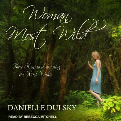 Woman Most Wild by Danielle Dulsky audiobook