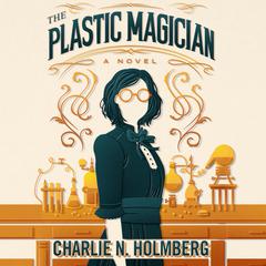 The Plastic Magician by Charlie N. Holmberg audiobook