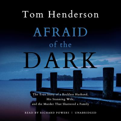 Afraid of the Dark by Tom Henderson audiobook