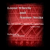 Loose Wheels and Narrow Necks by  Brian Price audiobook