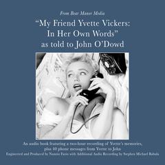 My Friend, Yvette Vickers: In Her Own Words, as told to John O’Dowd by Yvette Vickers  audiobook