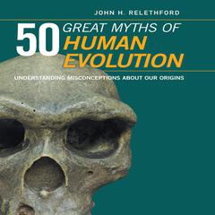 50 Great Myths of Human Evolution by John H. Relethford audiobook