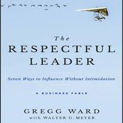 The Respectful Leader by  Gregg Ward audiobook