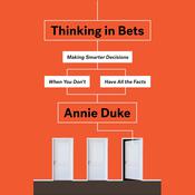 Thinking in Bets by  Annie Duke audiobook