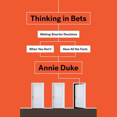 Thinking in Bets by Annie Duke audiobook