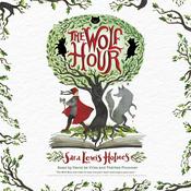 The Wolf Hour by  Sara Lewis Holmes audiobook