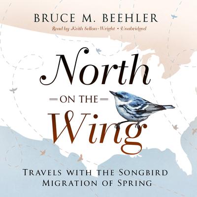 North on the Wing by Bruce M. Beehler audiobook
