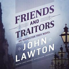 Friends and Traitors by John Lawton audiobook