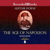 The Age of Napoleon by  Alistair Horne audiobook