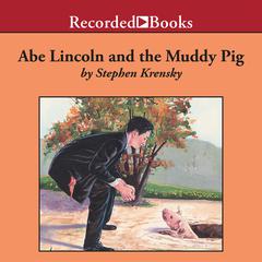 Abe Lincoln and the Muddy Pig by Stephen Krensky audiobook