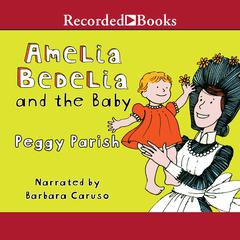 Amelia Bedelia and the Baby by Peggy Parish audiobook