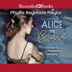 Alice the Brave by Phyllis Reynolds Naylor audiobook